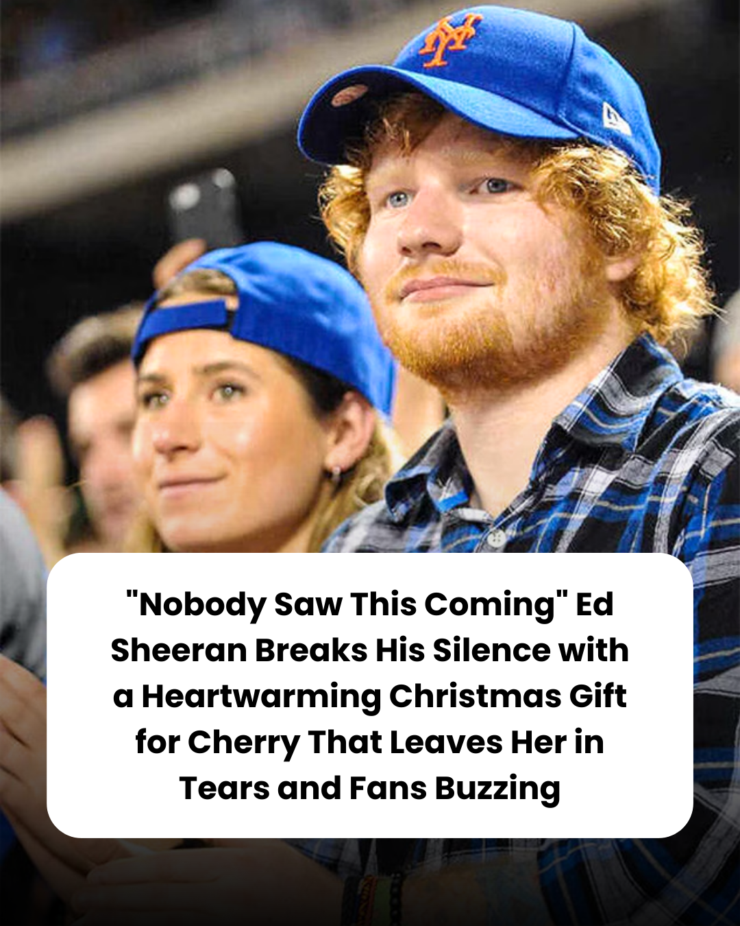 “Nobody Saw This Coming” Ed Sheeran Breaks His Silence with a Heartwarming Christmas Gift for Cherry That Leaves Her in Tears and Fans Buzzing