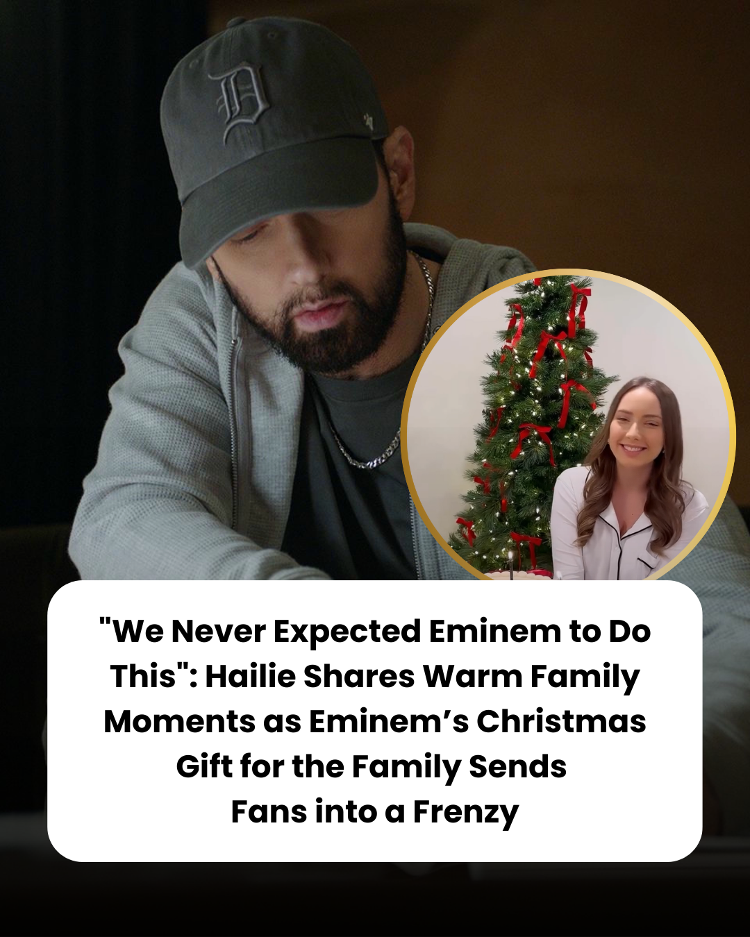 “We Never Expected Eminem to Do This”: Hailie Shares Warm Family Moments as Eminem’s Christmas Gift for the Family Sends  Fans into a Frenzy