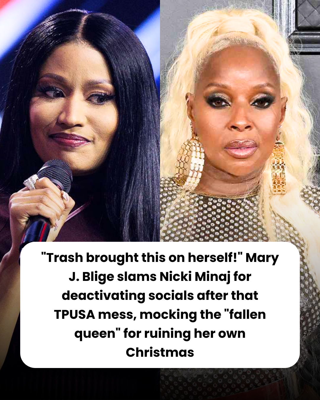 “Trash brought this on herself!” Mary J. Blige slams Nicki Minaj for deactivating socials after that TPUSA mess, mocking the “fallen queen” for ruining her own Christmas.
