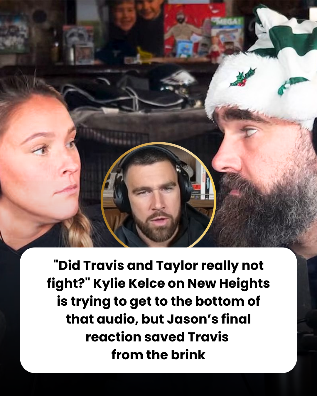 “Did Travis and Taylor really not fight?” Kylie Kelce on New Heights is trying to get to the bottom of that audio, but Jason’s final reaction saved Travis  from the brink