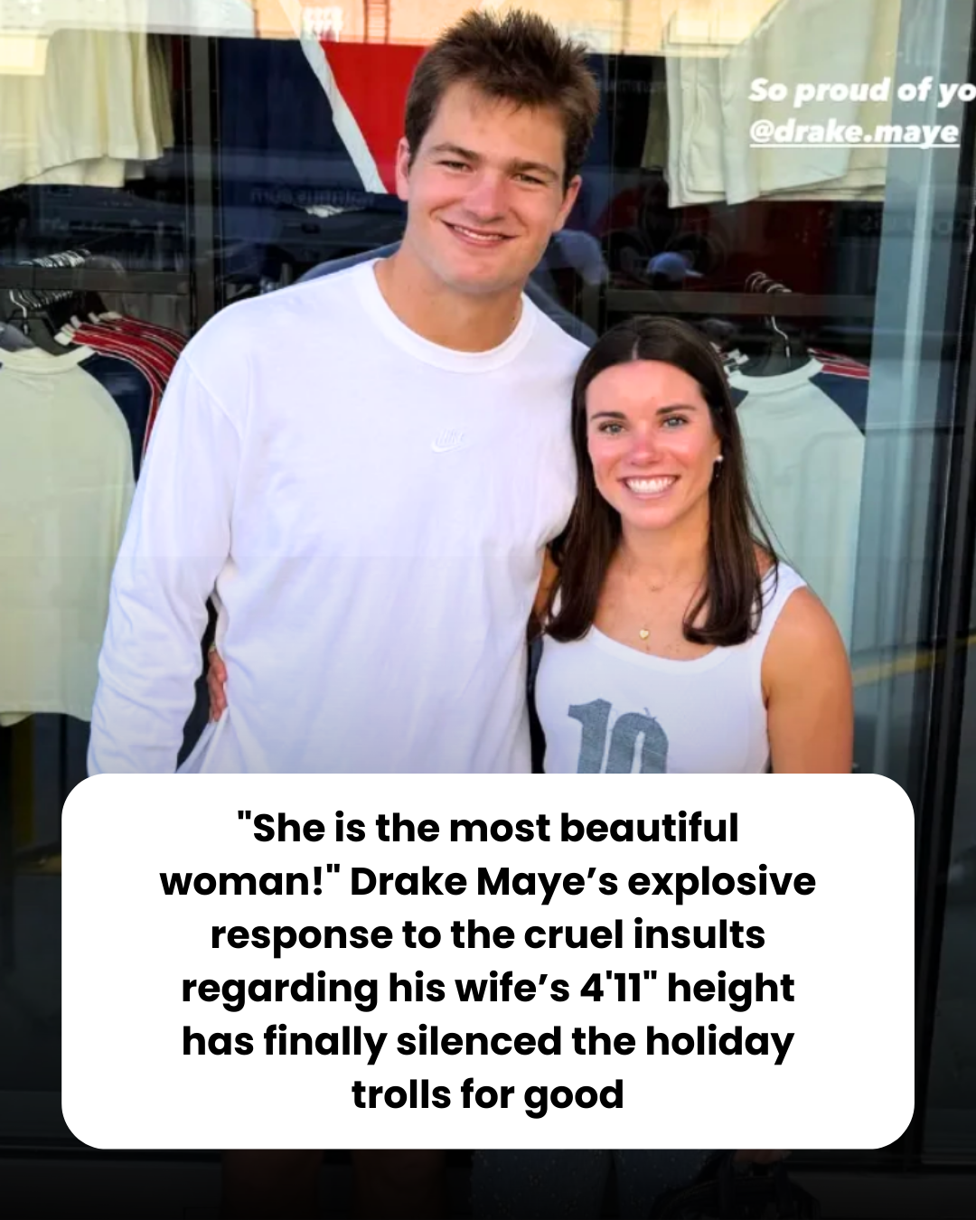 “She is the most beautiful woman!” Drake Maye’s explosive response to the cruel insults regarding his wife’s 4’11” height has finally silenced the holiday trolls for good