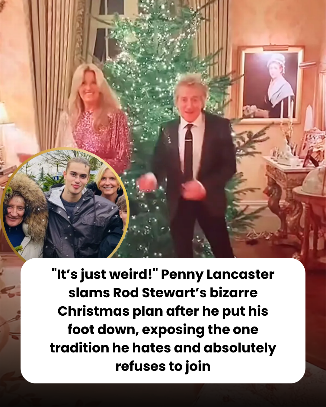 “It’s just weird!” Penny Lancaster slams Rod Stewart’s bizarre Christmas plan after he put his foot down, exposing the one tradition he hates and absolutely refuses to join