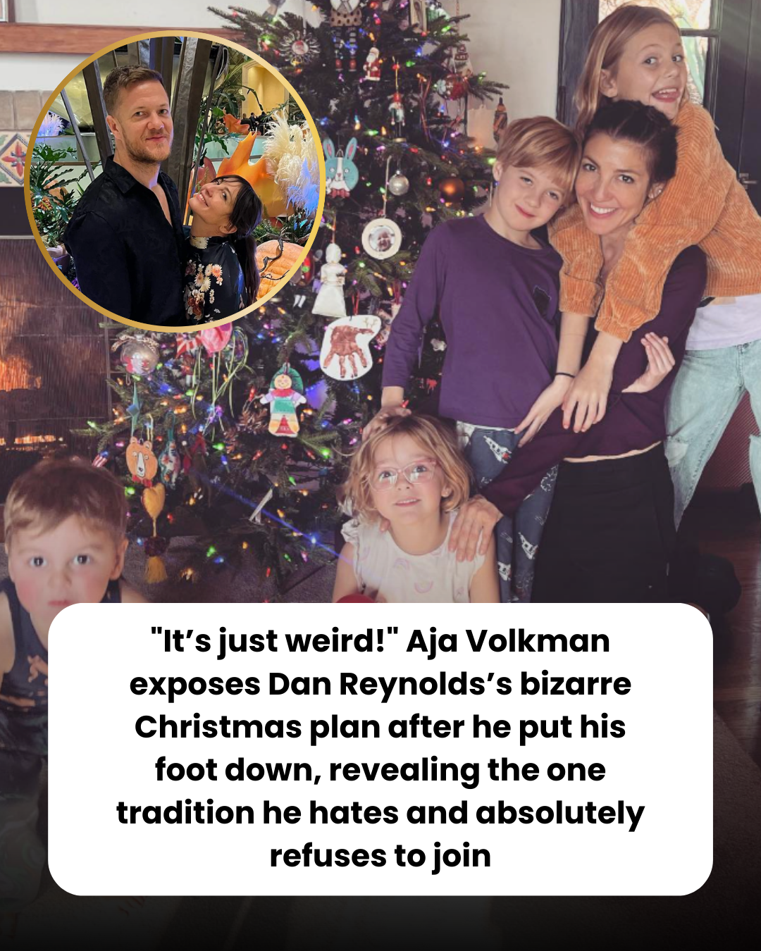 “It’s just weird!” Aja Volkman exposes Dan Reynolds’s bizarre Christmas plan after he put his foot down, revealing the one tradition he hates and absolutely refuses to join