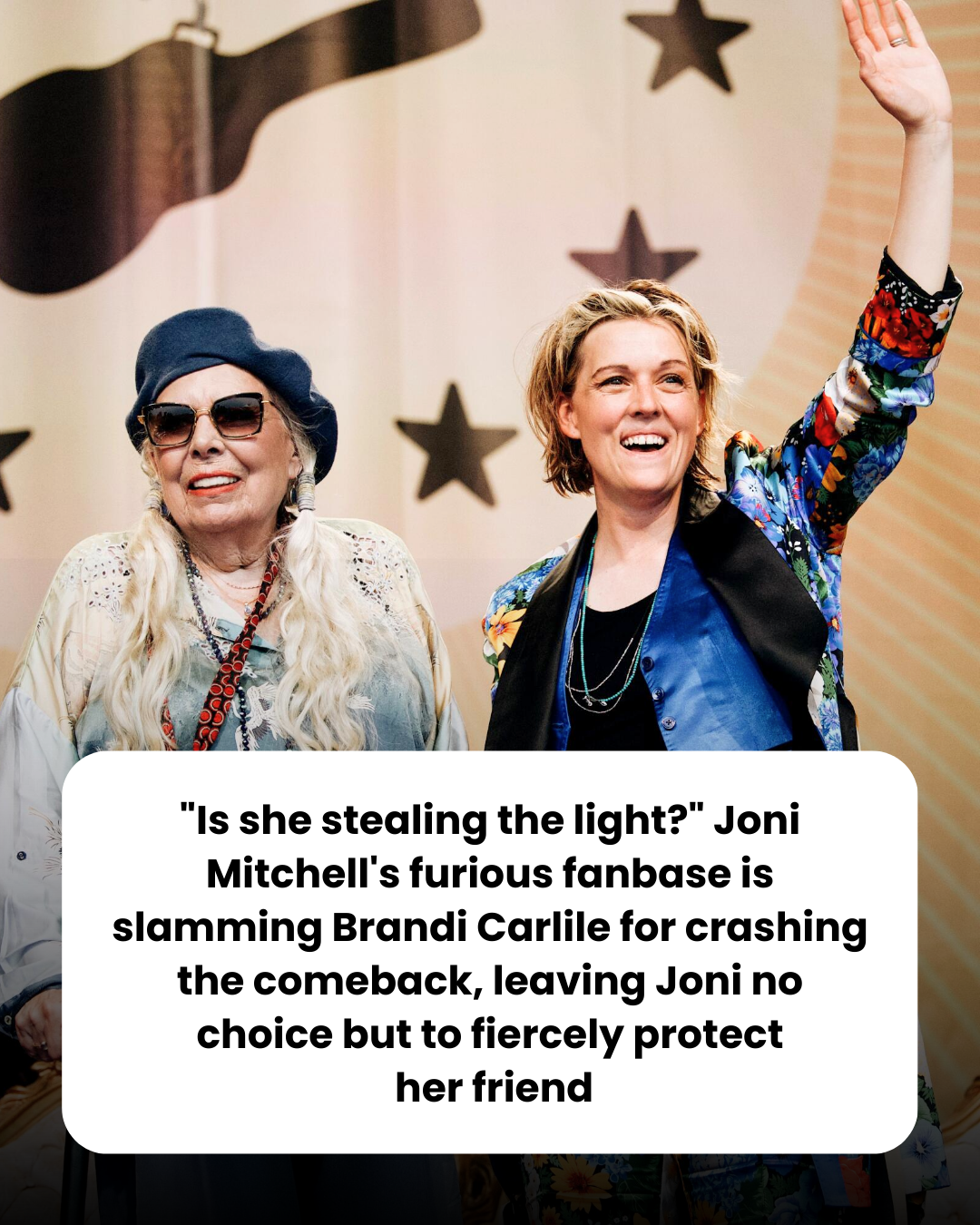 “Is she stealing the light?” Joni Mitchell’s furious fanbase is slamming Brandi Carlile for crashing the comeback, leaving Joni no choice but to fiercely protect  her friend