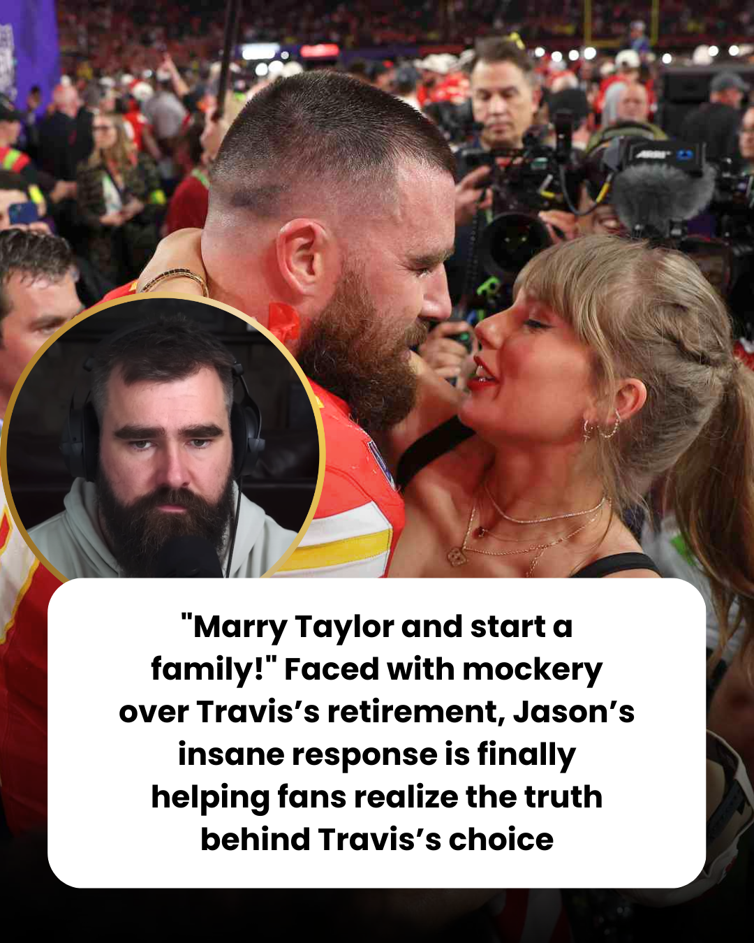 “Get Married and Raise Kids!” Amidst the Sarcastic Comments About Travis’s Retirement Plans, Jason’s Wild Reaction Has Given Fans a Deeper Understanding of Travis’s Decision