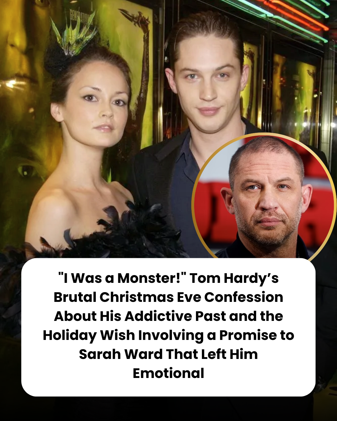 “I Was a Monster!” Tom Hardy’s Brutal Christmas Eve Confession About His Addictive Past and the Holiday Wish Involving a Promise to Sarah Ward That Left Him Emotional