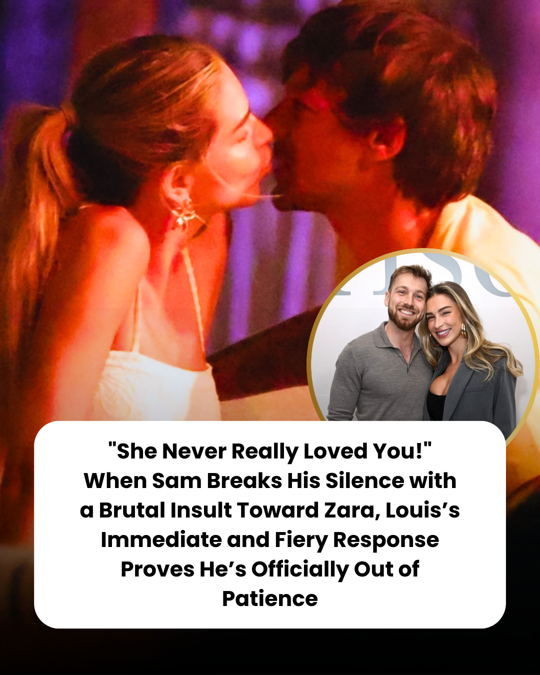 “She Never Really Loved You!” When Sam Breaks His Silence with a Brutal Insult Toward Zara, Louis’s Immediate and Fiery Response Proves He’s Officially Out of Patience
