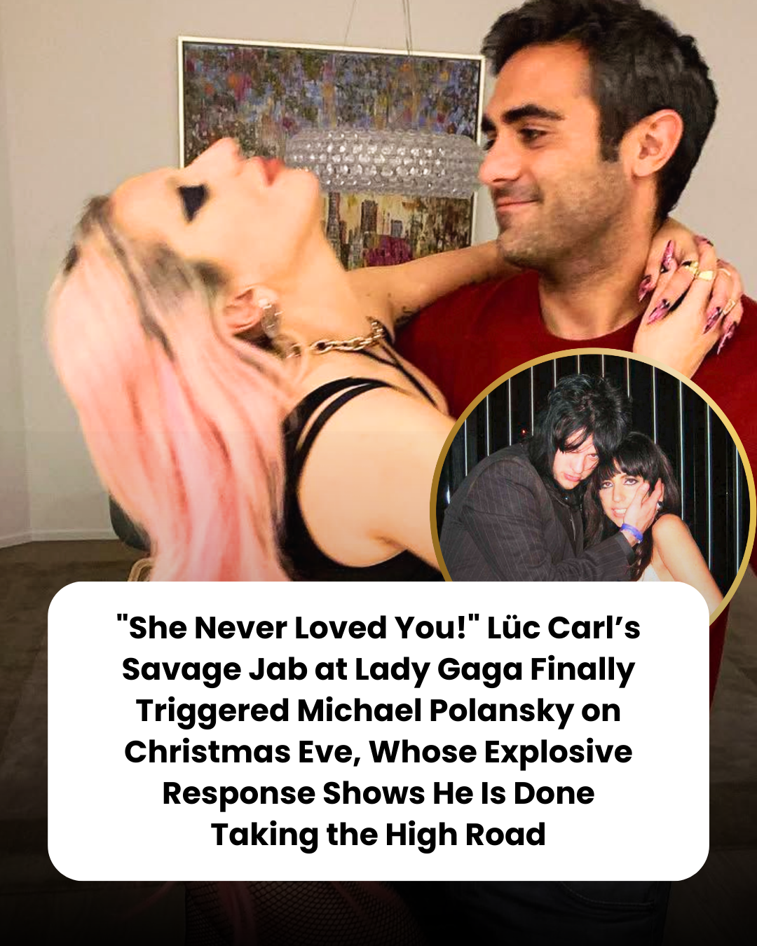 “She Never Loved You!” Lüc Carl’s Savage Jab at Lady Gaga Finally Triggered Michael Polansky on Christmas Eve, Whose Explosive Response Shows He Is Done Taking the High Road