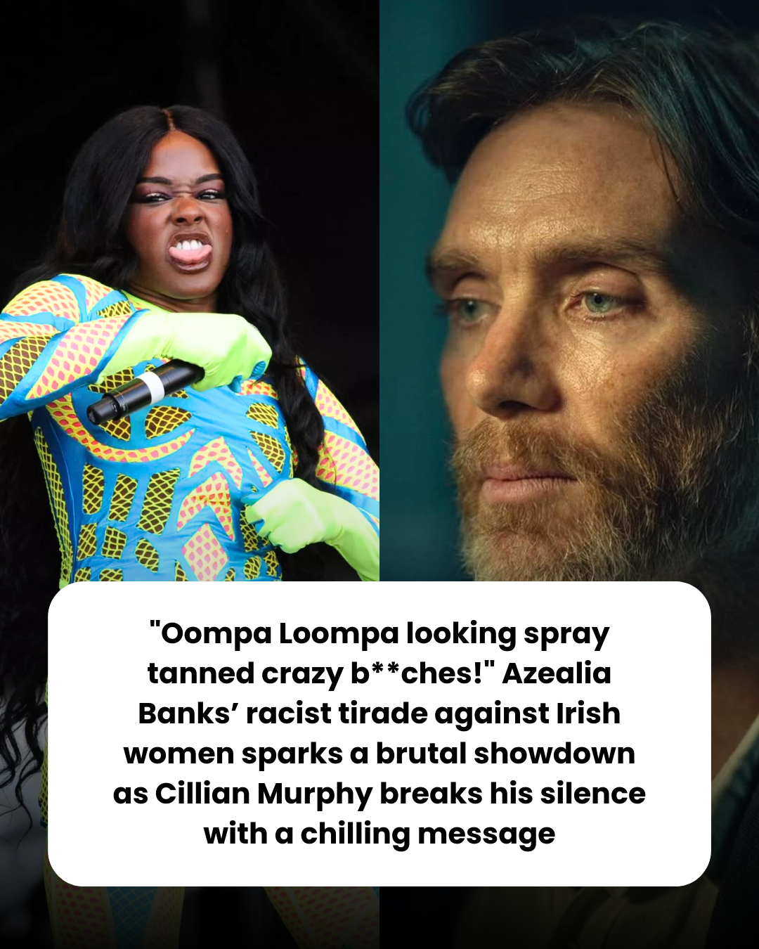 “Oompa Loompa looking spray tanned crazy b**ches!” Azealia Banks’ racist tirade against Irish women sparks a brutal showdown as Cillian Murphy breaks his silence with a chilling message
