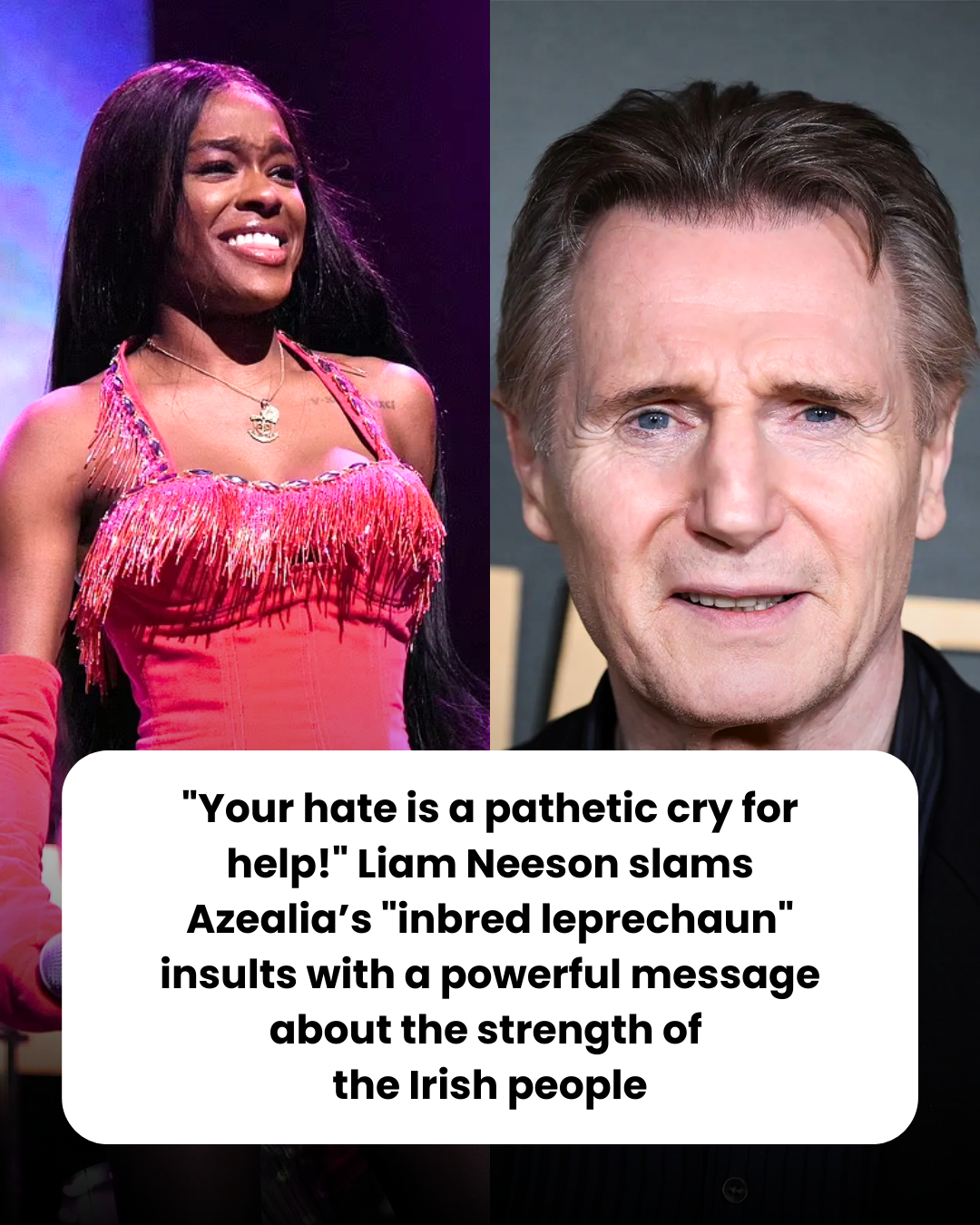 “Your hate is a pathetic cry for help!” Liam Neeson slams Azealia’s “inbred leprechaun” insults with a powerful message about the strength of  the Irish people