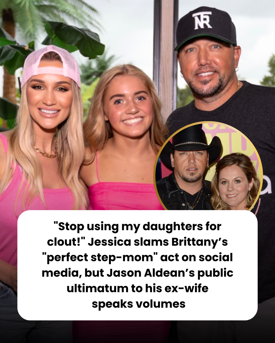 “Stop using my daughters for clout!” Jessica slams Brittany’s “perfect step-mom” act on social media, but Jason Aldean’s public ultimatum to his ex-wife  speaks volumes