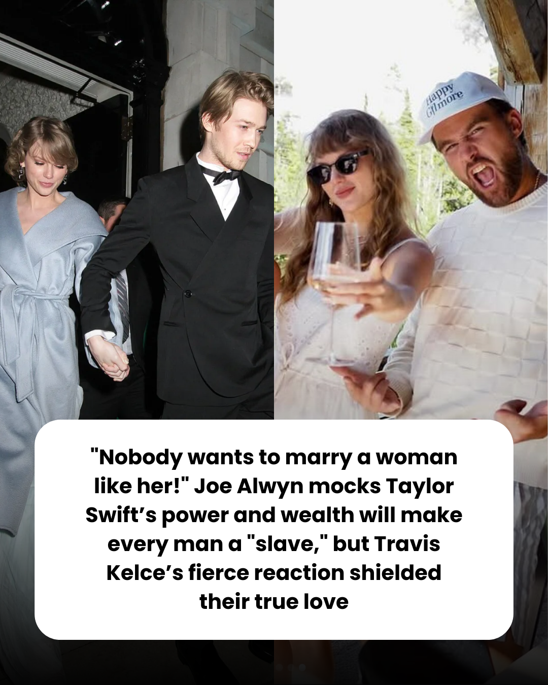 “Nobody wants to marry a woman like her!” Joe Alwyn mocks Taylor Swift’s power and wealth will make every man a “slave,” but Travis Kelce’s fierce reaction shielded their true love