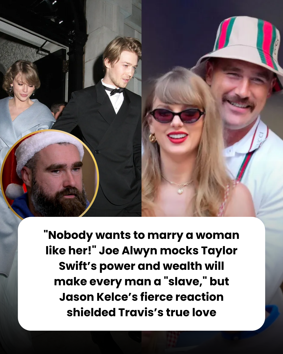 “Nobody wants to marry a woman like her!” Joe Alwyn mocks Taylor Swift’s power and wealth will make every man a “slave,” but Jason Kelce’s fierce reaction shielded Travis’s true love