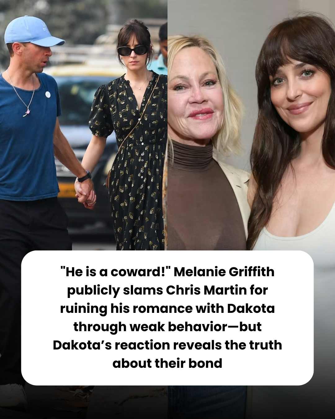 “He is a coward!” Melanie Griffith publicly slams Chris Martin for ruining his romance with Dakota through weak behavior—but Dakota’s reaction reveals the truth about their bond