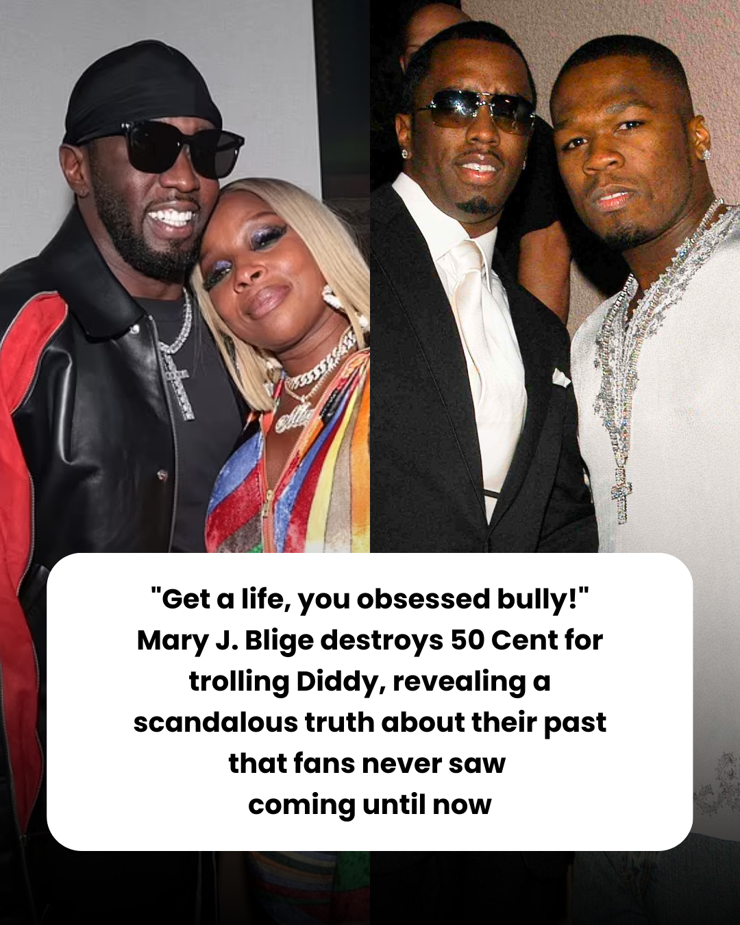 “Get a life, you obsessed bully!” Mary J. Blige destroys 50 Cent for trolling Diddy, revealing a scandalous truth about their past that fans never saw  coming until now