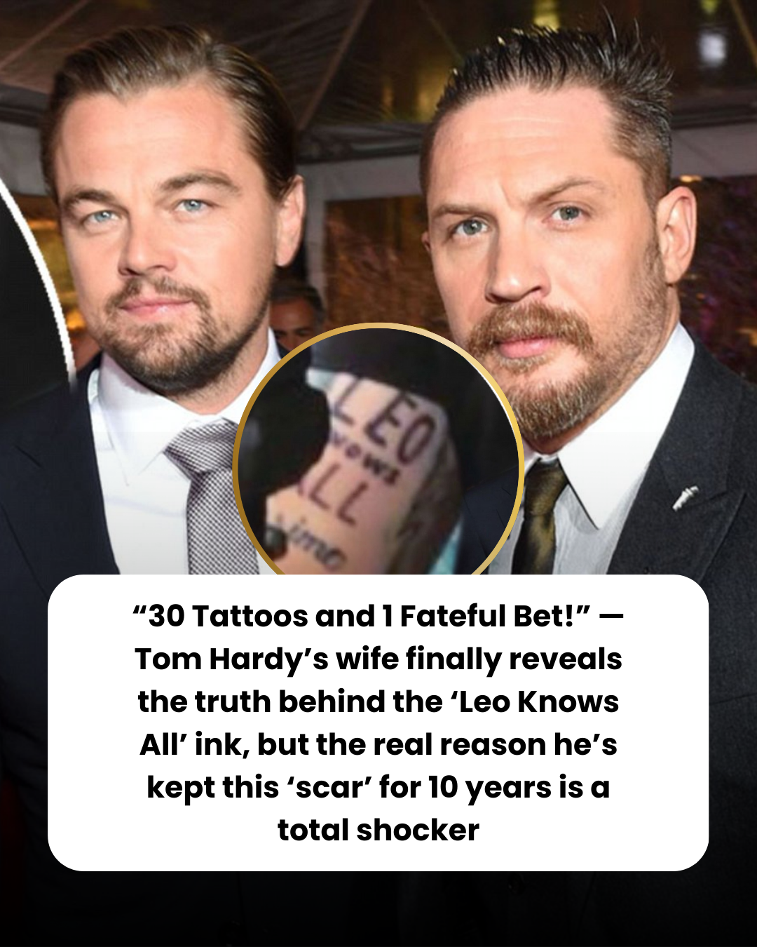 “30 Tattoos and 1 Fateful Bet!” — Tom Hardy’s wife finally reveals the truth behind the ‘Leo Knows All’ ink, but the real reason he’s kept this ‘scar’ for 10 years is a total shocker