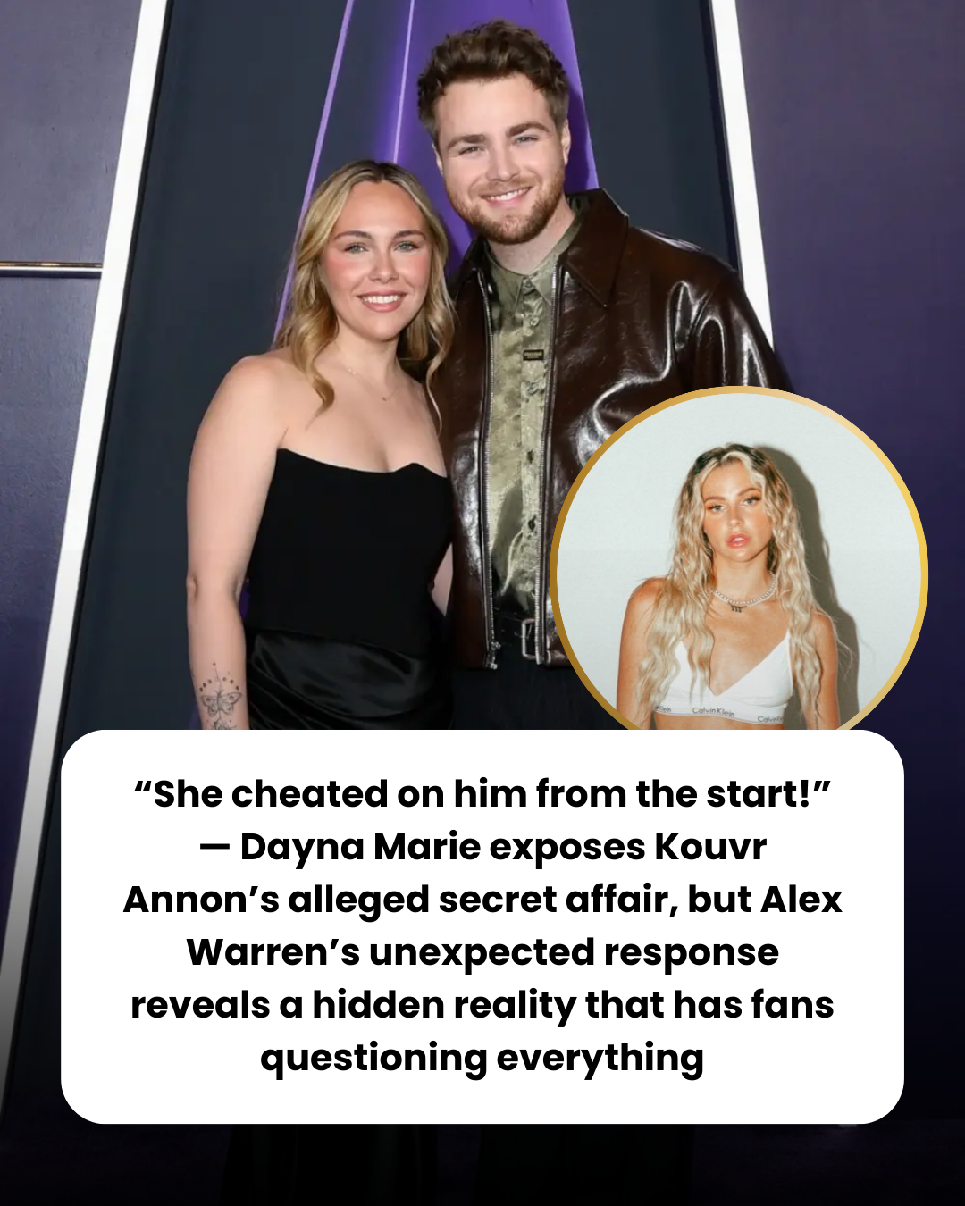 “She cheated on him from the start!” — Dayna Marie exposes Kouvr Annon’s alleged secret affair, but Alex Warren’s unexpected response reveals a hidden reality that has fans questioning everything