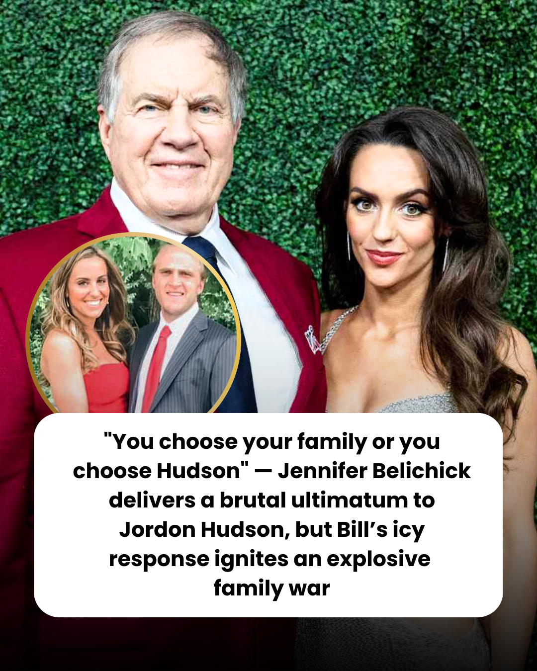 “You choose your family or you choose Hudson” — Jennifer Belichick delivers a brutal ultimatum to Jordon Hudson, but Bill’s icy response ignites an explosive  family war