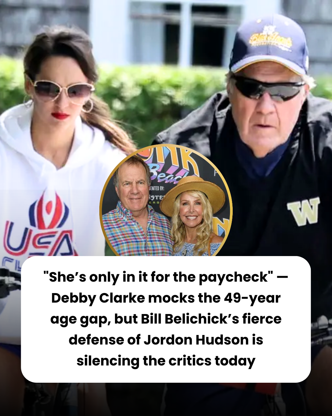 “She’s only in it for the paycheck” — Debby Clarke mocks the 49-year age gap, but Bill Belichick’s fierce defense of Jordon Hudson is silencing the critics today