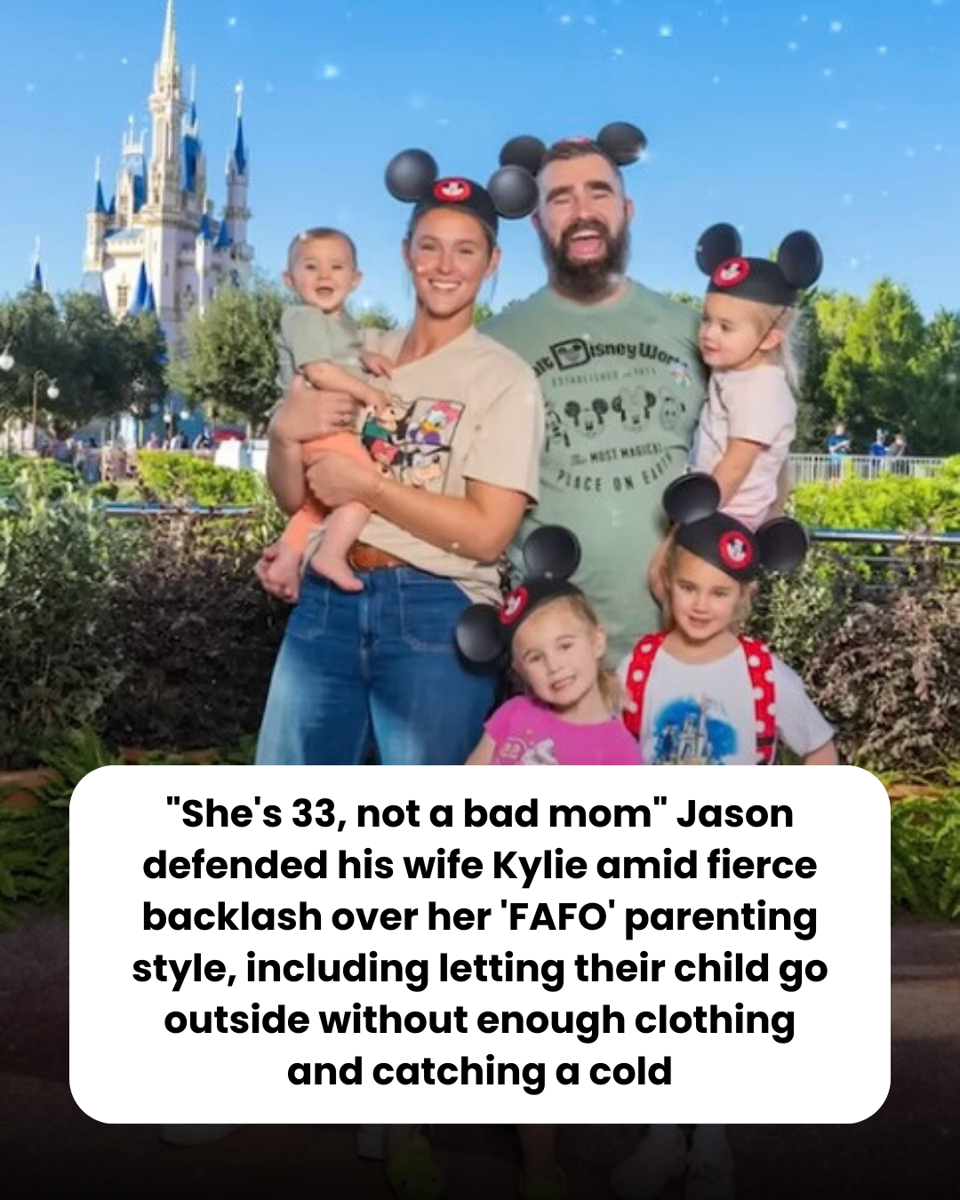 “She’s 33, not a bad mom” Jason defended his wife Kylie amid fierce backlash over her ‘FAFO’ parenting style, including letting their child go outside without enough clothing and catching a cold