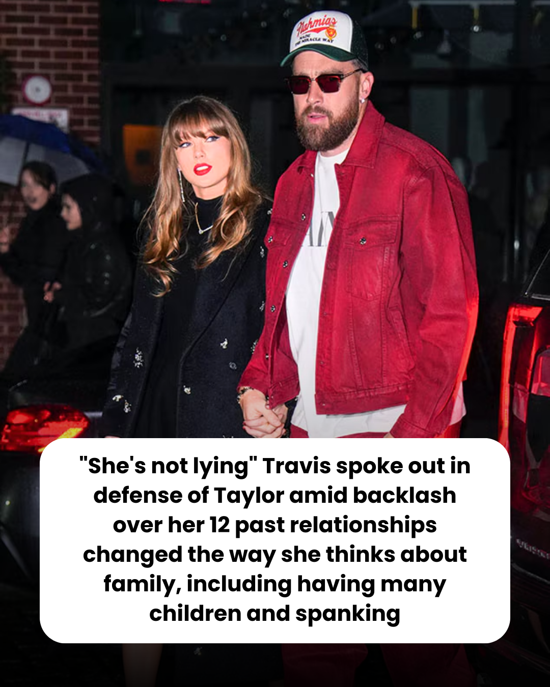“She’s not lying” Travis spoke out in defense of Taylor amid backlash over her 12 past relationships changed the way she thinks about family, including having many children and spanking