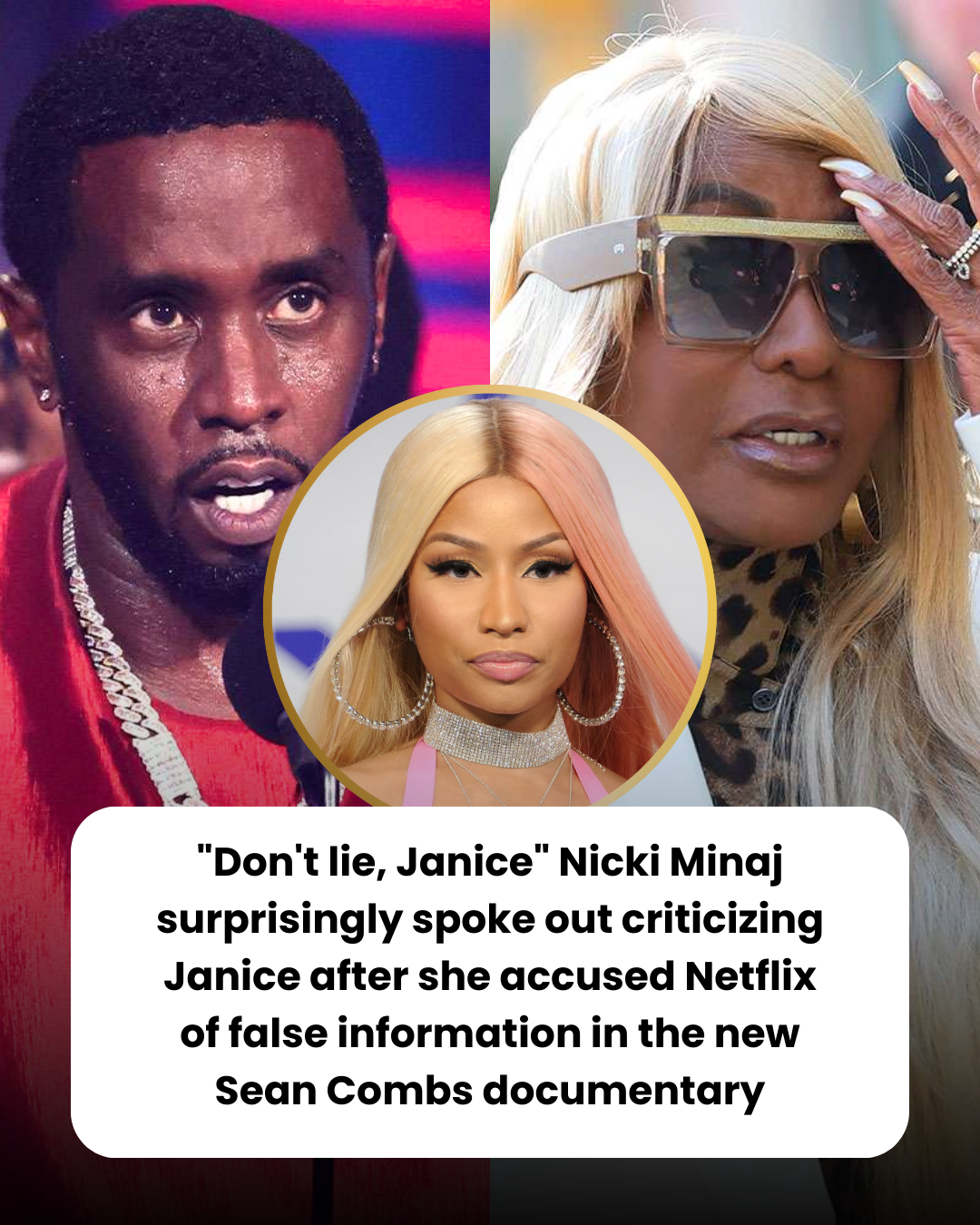 “Don’t lie, Janice” Nicki Minaj surprisingly spoke out criticizing Janice after she accused Netflix of false information in the new Sean Combs documentary