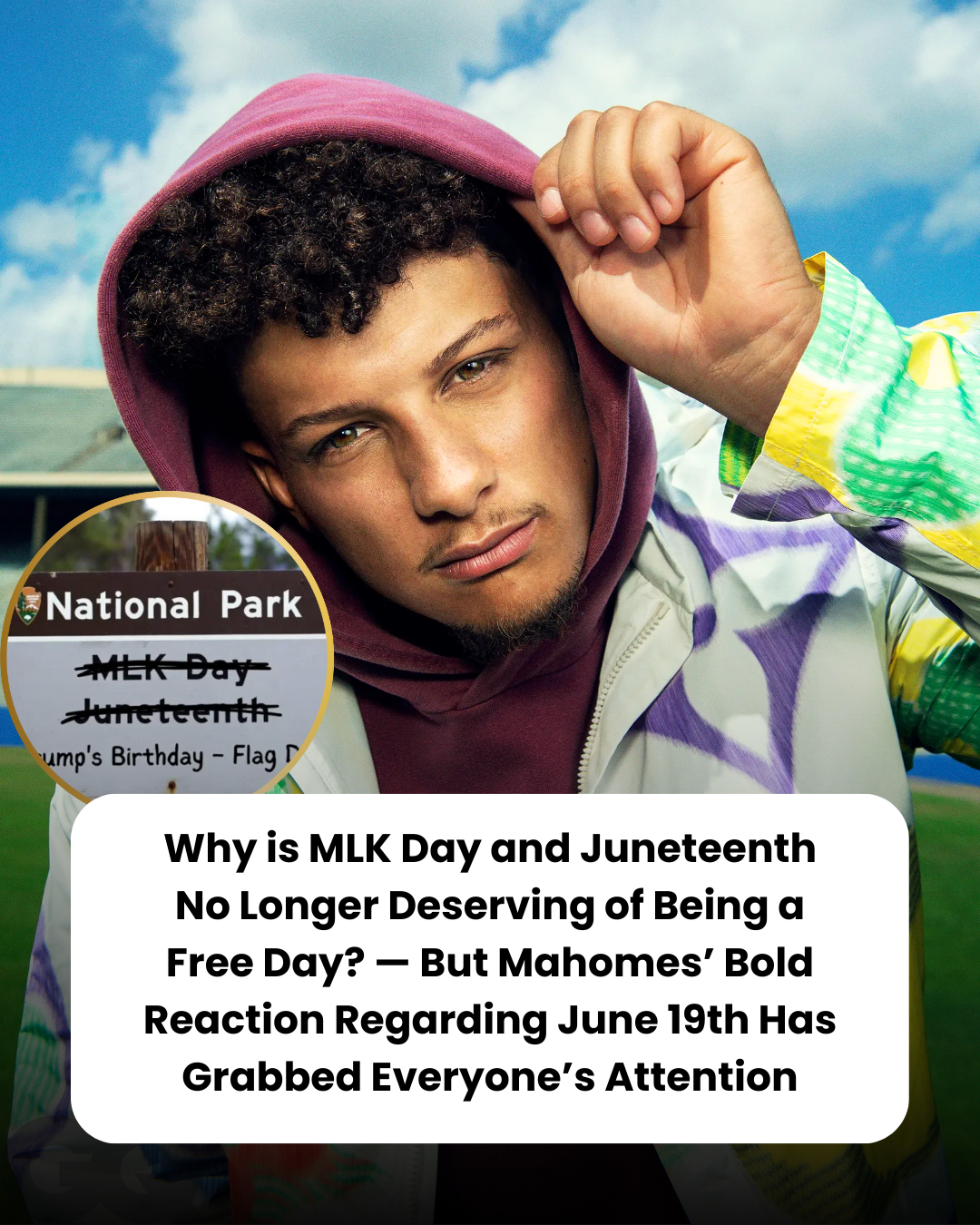 Why is MLK Day and Juneteenth No Longer Deserving of Being a Free Day? — But Mahomes’ Bold Reaction Regarding June 19th Has Grabbed Everyone’s Attention