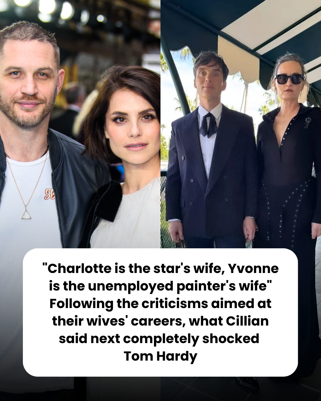 “Charlotte is the star’s wife, Yvonne is the unemployed painter’s wife” Following the criticisms aimed at their wives’ careers, what Cillian said next completely shocked  Tom Hardy