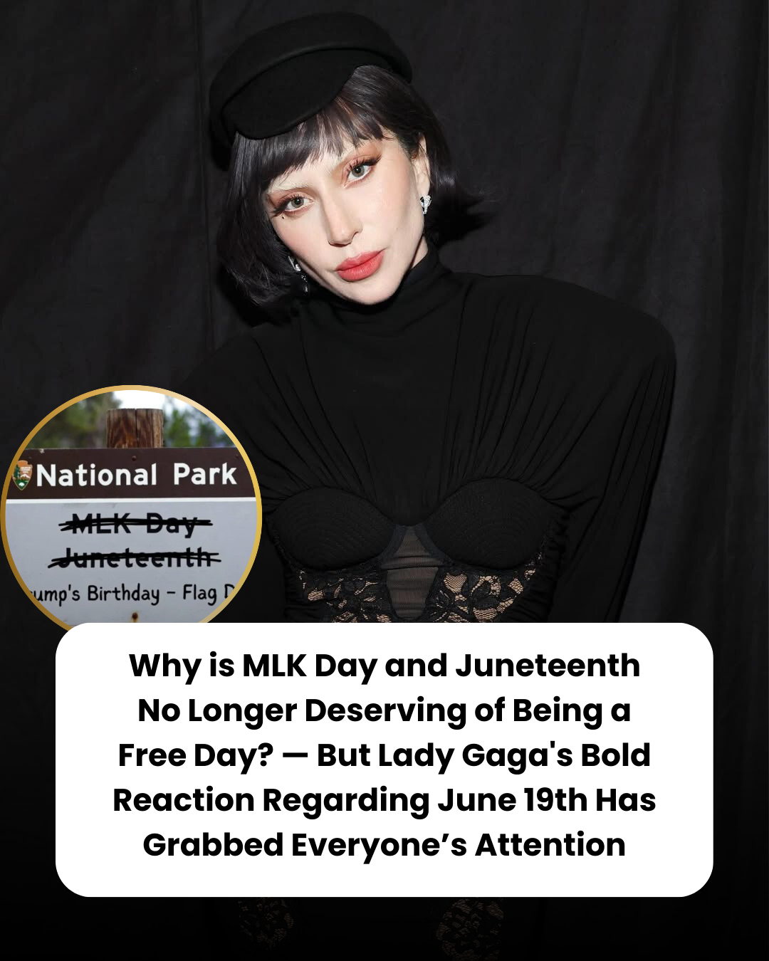 Why is MLK Day and Juneteenth No Longer Deserving of Being a Free Day? — But Lady Gaga’s Bold Reaction Regarding June 19th Has Grabbed Everyone’s Attention