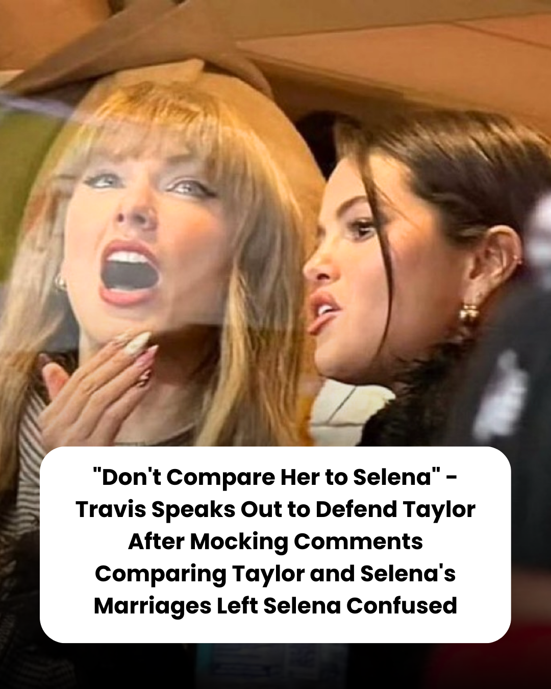 “Don’t Compare Her to Selena” – Travis Speaks Out to Defend Taylor After Mocking Comments Comparing Taylor and Selena’s Marriages Left Selena Confused