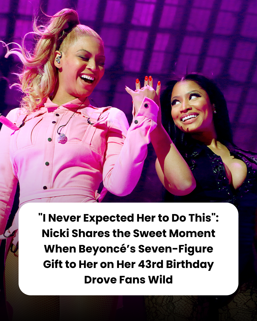 “I Never Expected Her to Do This”: Nicki Shares the Sweet Moment When Beyoncé’s Seven-Figure Gift to Her on Her 43rd Birthday Drove Fans Wild
