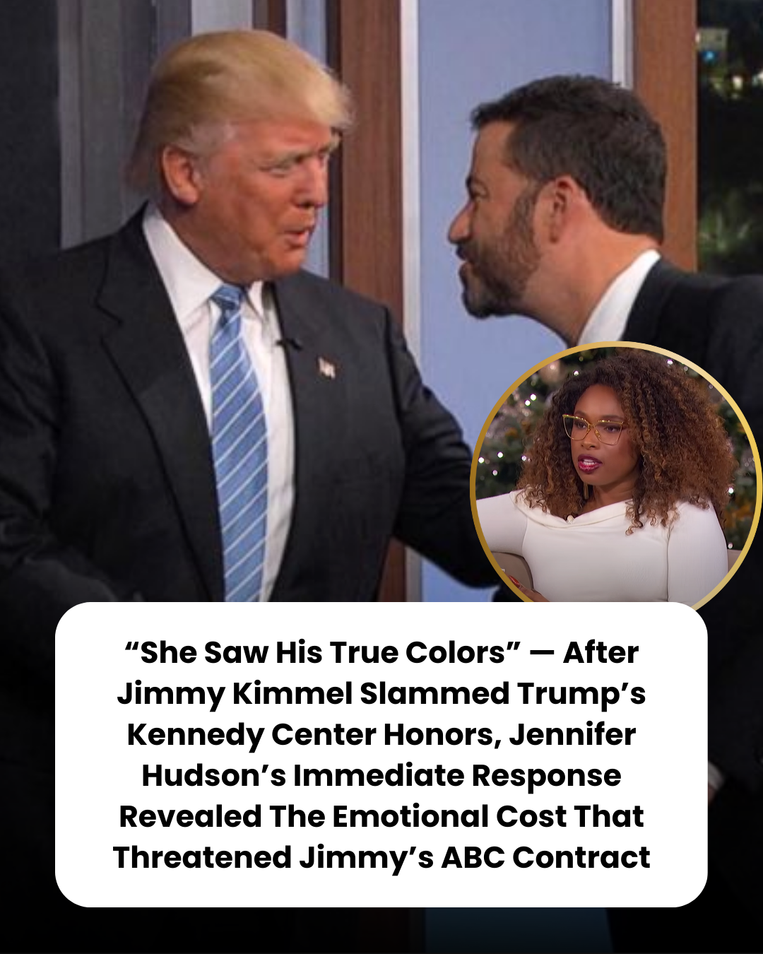 “She Saw His True Colors” — After Jimmy Kimmel Slammed Trump’s Kennedy Center Honors, Jennifer Hudson’s Immediate Response Revealed The Emotional Cost That Threatened Jimmy’s ABC Contract
