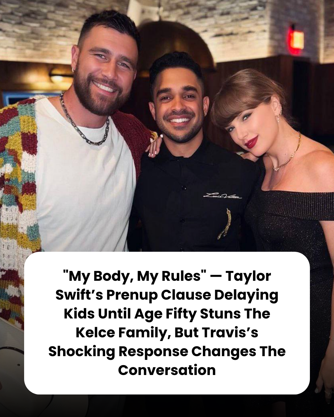 “My Body, My Rules” — Taylor Swift’s Prenup Clause Delaying Kids Until Age Fifty Stuns The Kelce Family, But Travis’s Shocking Response Changes The Conversation