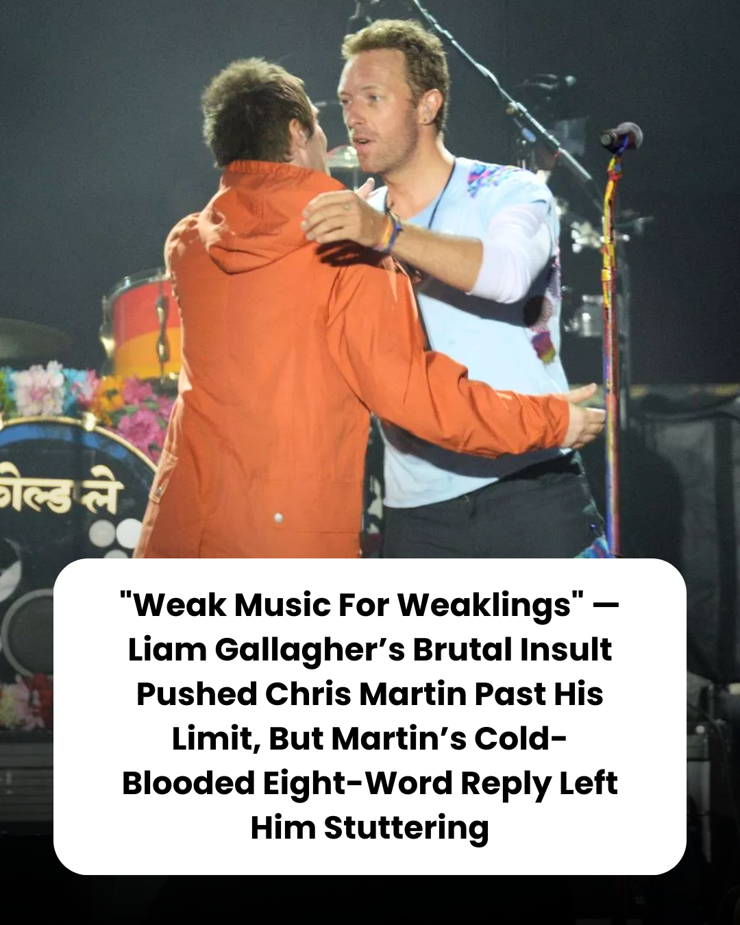“Weak Music For Weaklings” — Liam Gallagher’s Brutal Insult Pushed Chris Martin Past His Limit, But Martin’s Cold-Blooded Eight-Word Reply Left Him Stuttering