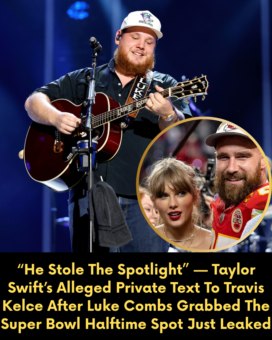 “He Stole The Spotlight” — Taylor Swift’s Alleged Private Text To Travis Kelce After Luke Combs Grabbed The Super Bowl Halftime Spot Just Leaked