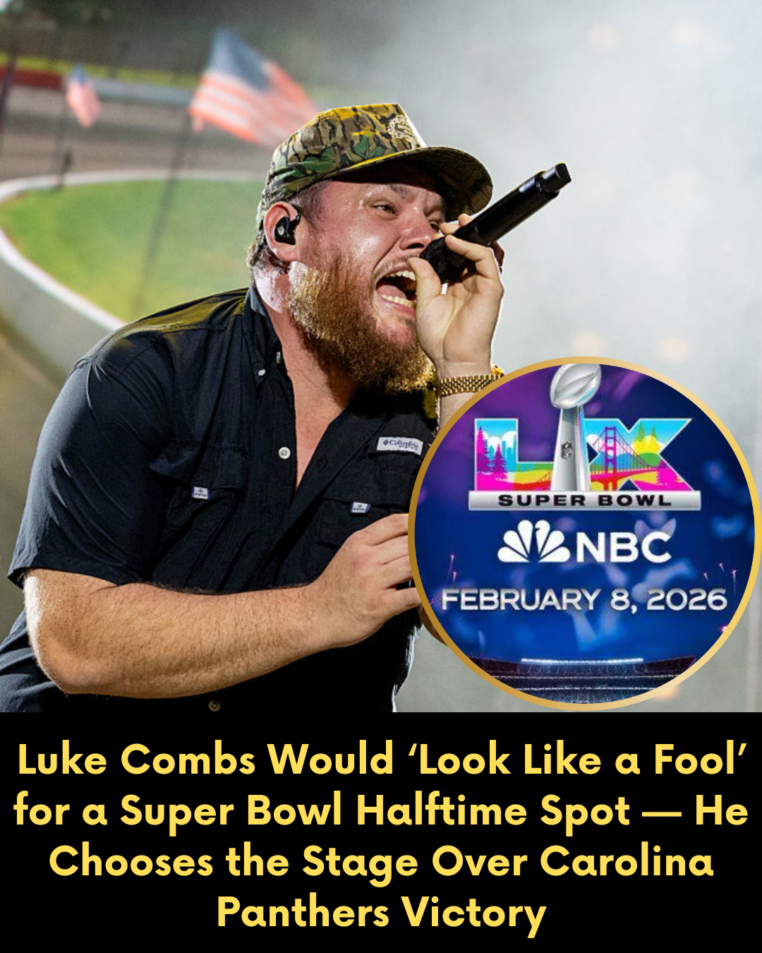 Luke Combs Would ‘Look Like a Fool’ for a Super Bowl Halftime Spot — He Chooses the Stage Over Carolina Panthers Victory