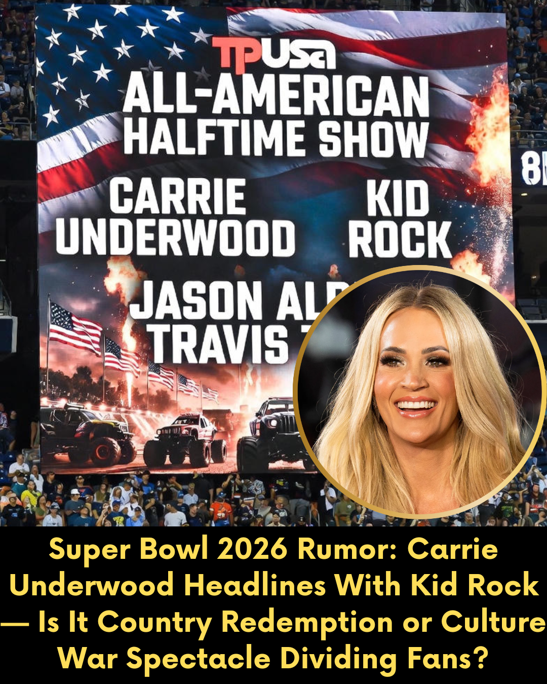 Super Bowl 2026 Rumor: Carrie Underwood Headlines With Kid Rock — Is It Country Redemption or Culture War Spectacle Dividing Fans?