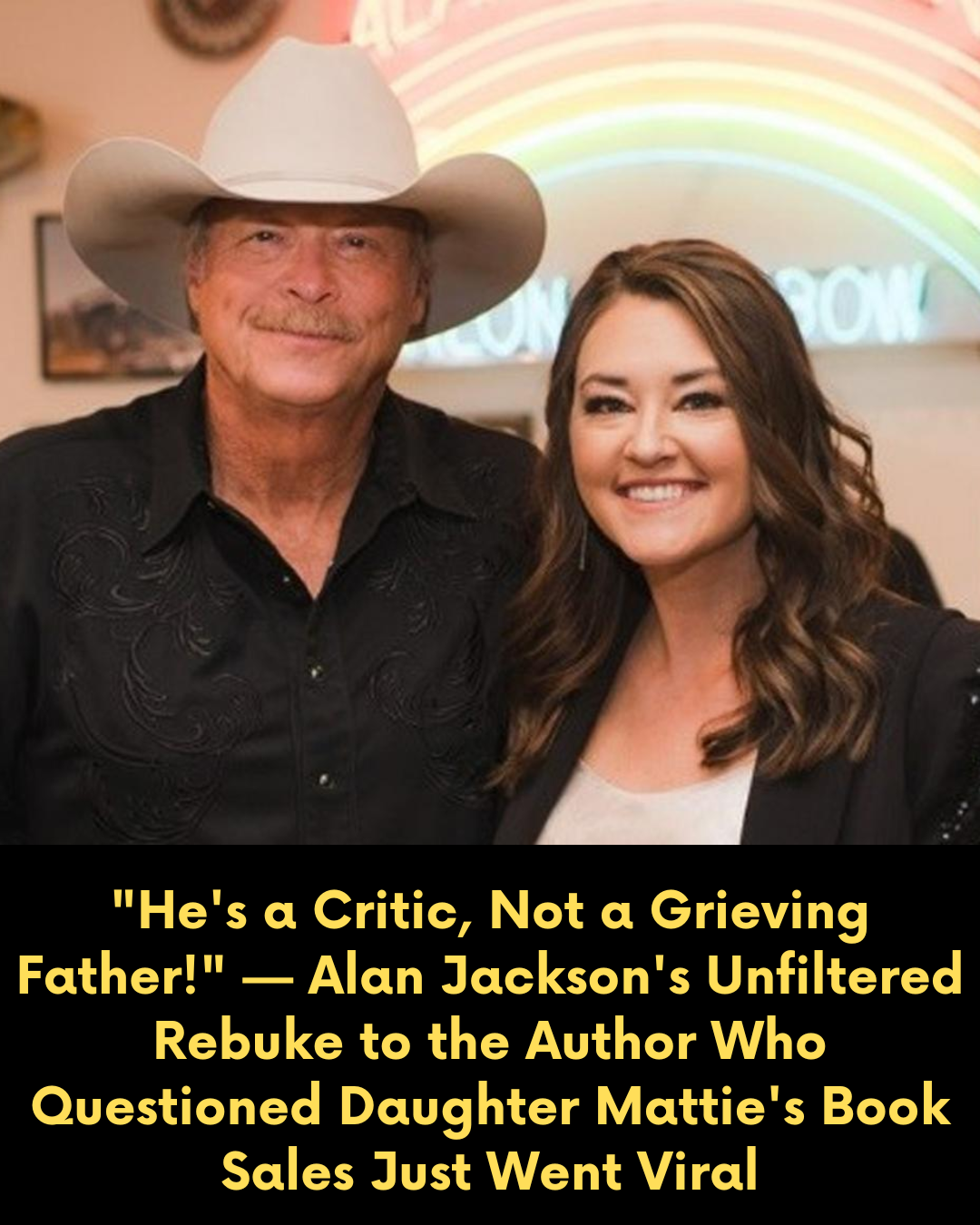 “He’s a Critic, Not a Grieving Father!” — Alan Jackson’s Unfiltered Rebuke to the Author Who Questioned Daughter Mattie’s Book Sales Just Went Viral