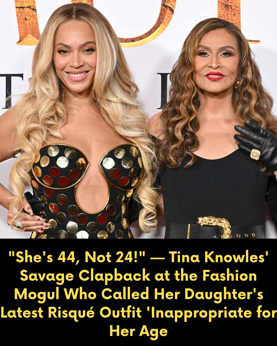 “She’s 44, Not 24!” — Tina Knowles’ Savage Clapback at the Fashion Mogul Who Called Her Daughter’s Latest Risqué Outfit ‘Inappropriate for Her Age