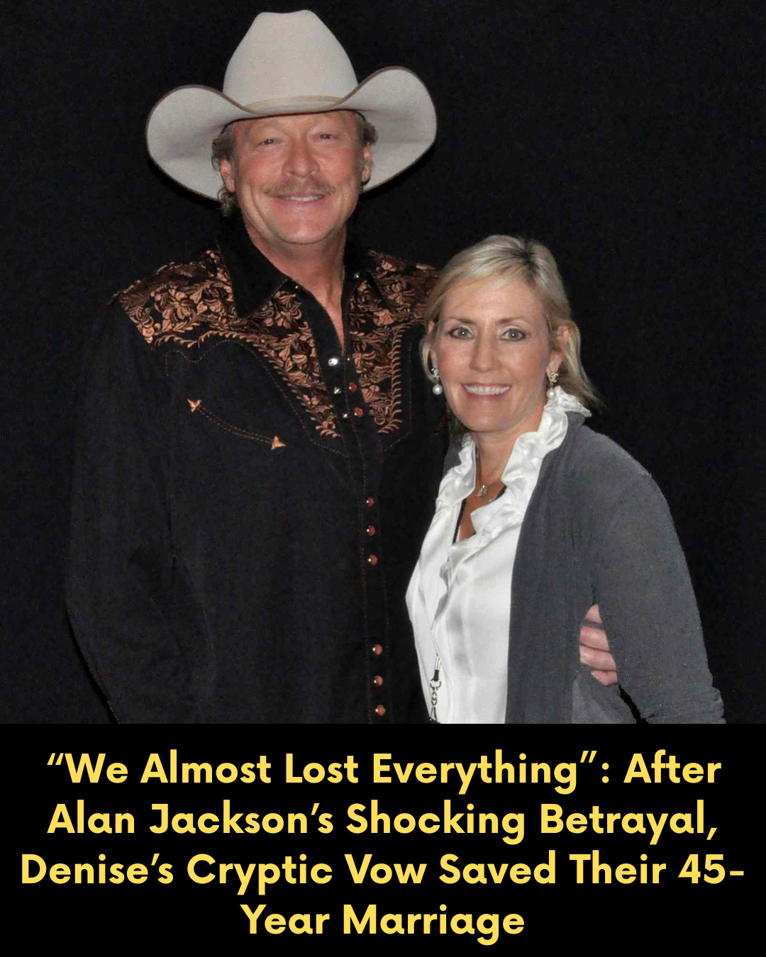 “We Almost Lost Everything”: After Alan Jackson’s Shocking Betrayal, Denise’s Cryptic Vow Saved Their 45-Year Marriage