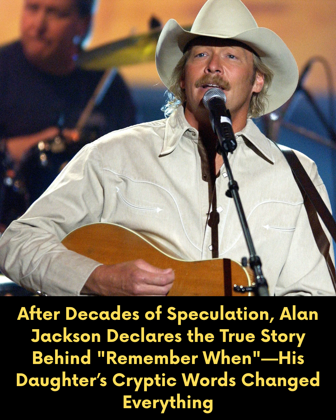 After Decades of Speculation, Alan Jackson Declares the True Story Behind “Remember When”—His Daughter’s Cryptic Words Changed Everything