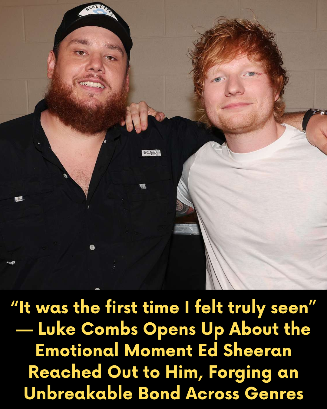 “It was the first time I felt truly seen” — Luke Combs Opens Up About the Emotional Moment Ed Sheeran Reached Out to Him, Forging an Unbreakable Bond Across Genres