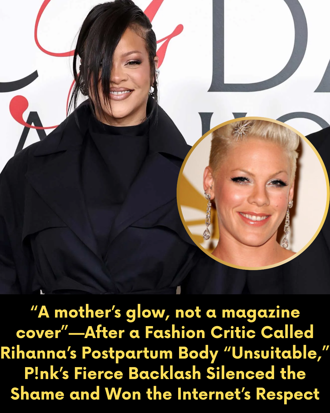 “A mother’s glow, not a magazine cover”—After a Fashion Critic Called Rihanna’s Postpartum Body “Unsuitable,” P!nk’s Fierce Backlash Silenced the Shame and Won the Internet’s Respect