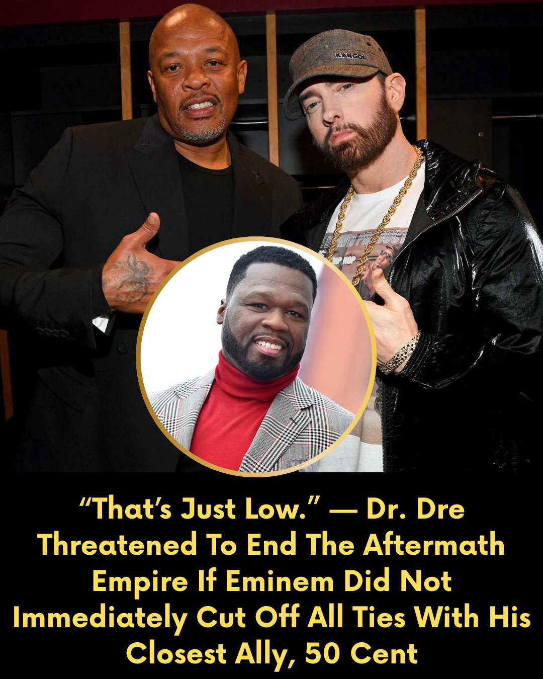 “That’s Just Low.” — Dr. Dre Threatened To End The Aftermath Empire If Eminem Did Not Immediately Cut Off All Ties With His Closest Ally, 50 Cent
