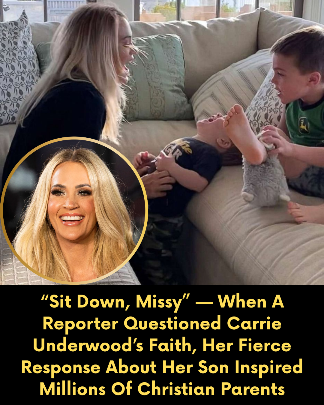 “Sit Down, Missy” — When A Reporter Questioned Carrie Underwood’s Faith, Her Fierce Response About Her Son Inspired Millions Of Christian Parents