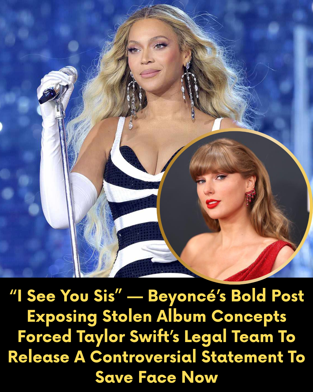 “I See You Sis” — Beyoncé’s Bold Post Exposing Stolen Album Concepts Forced Taylor Swift’s Legal Team To Release A Controversial Statement To Save Face Now
