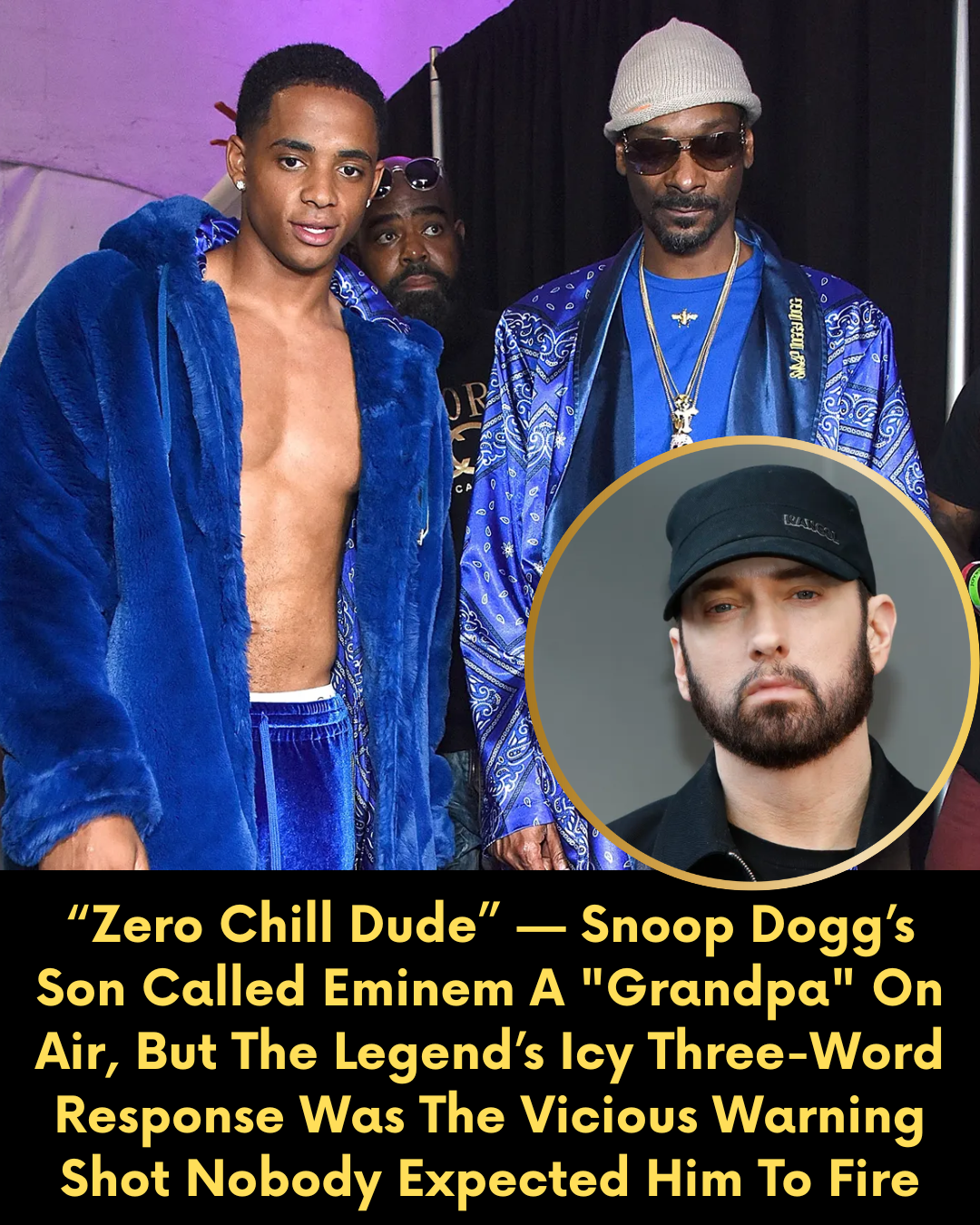 “Zero Chill Dude” — Snoop Dogg’s Son Called Eminem A “Grandpa” On Air, But The Legend’s Icy Three-Word Response Was The Vicious Warning Shot Nobody Expected Him To Fire