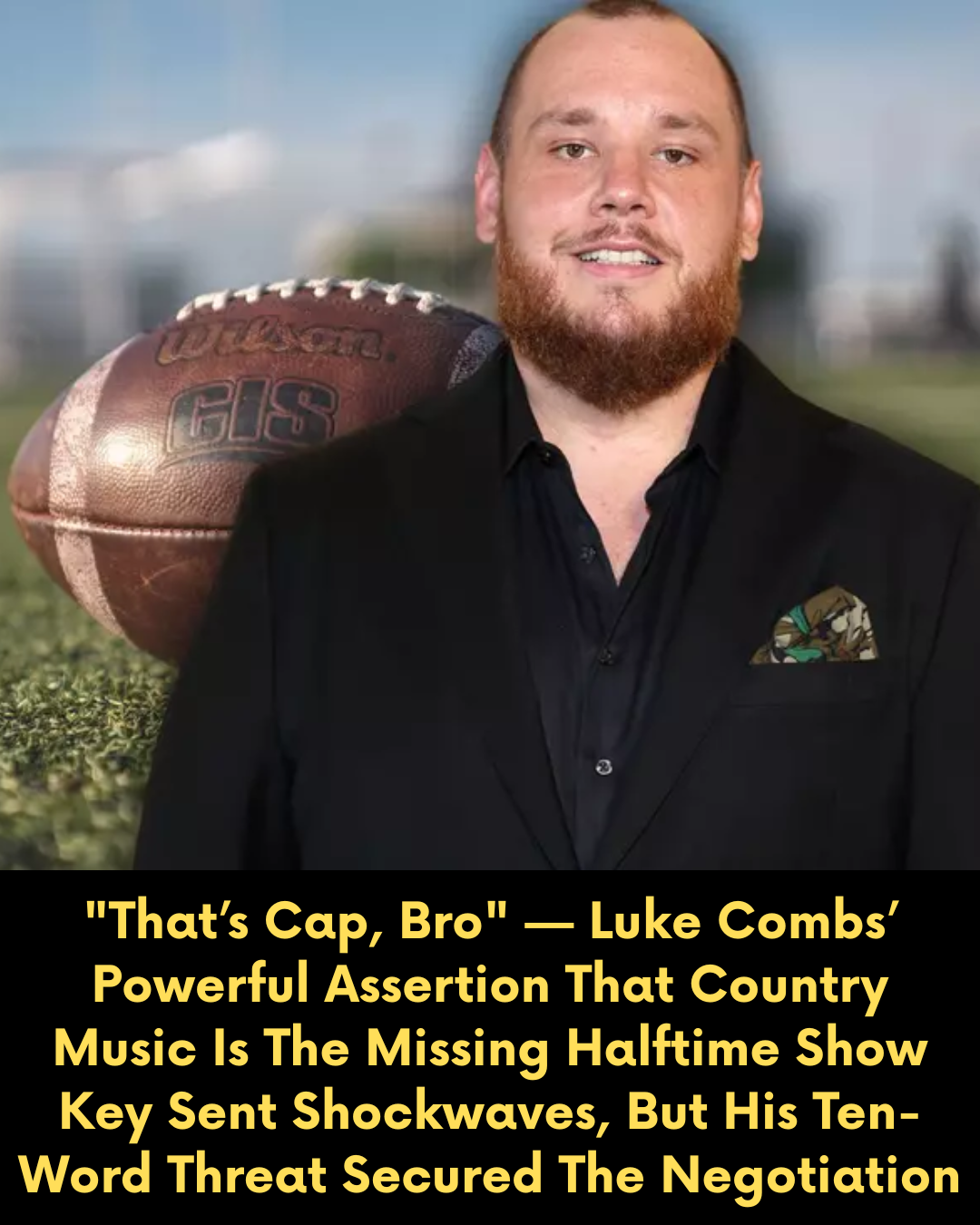 “That’s Cap, Bro” — Luke Combs’ Powerful Assertion That Country Music Is The Missing Halftime Show Key Sent Shockwaves, But His Ten-Word Threat Secured The Negotiation