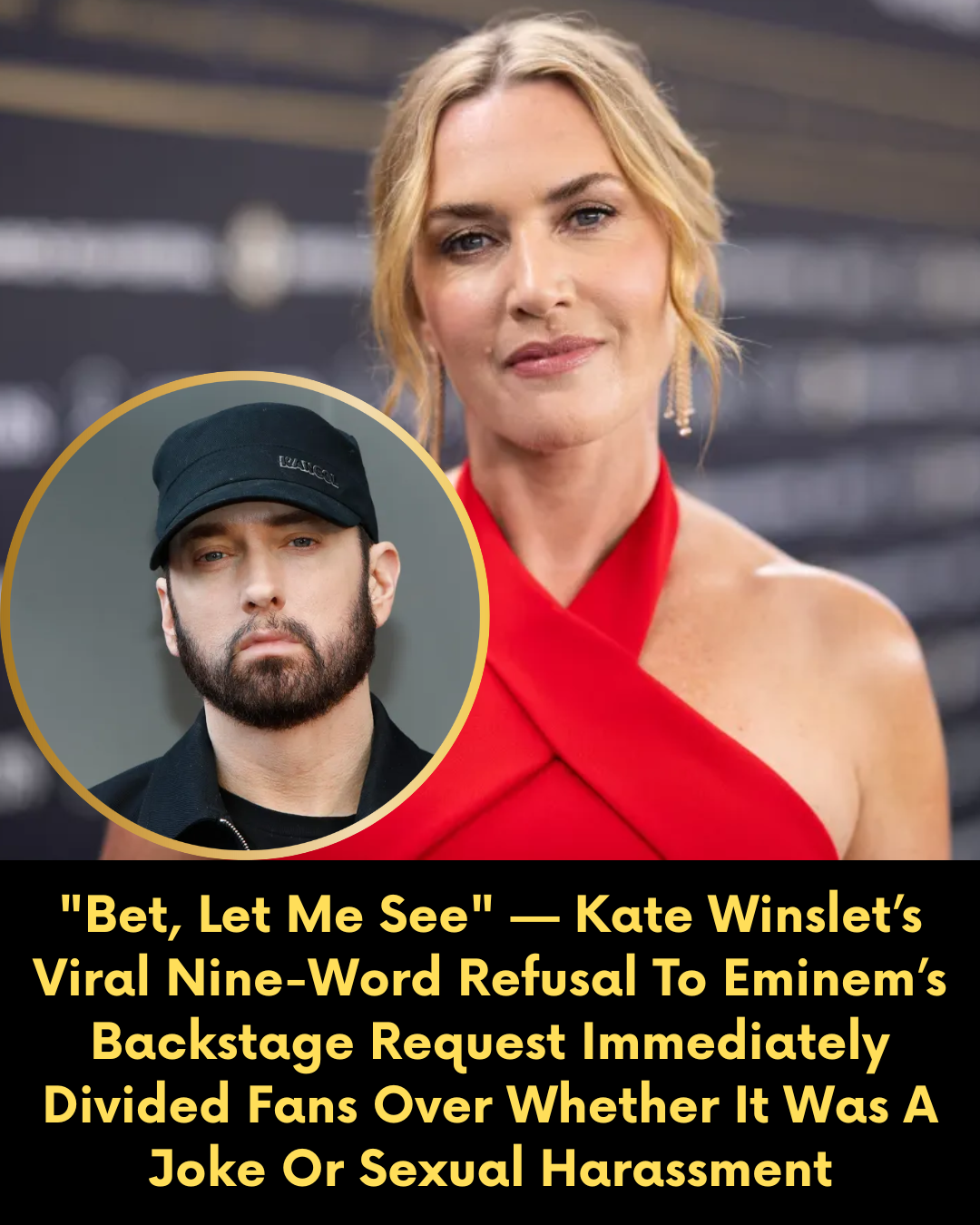 “Bet, Let Me See” — Kate Winslet’s Viral Nine-Word Refusal To Eminem’s Backstage Request Immediately Divided Fans Over Whether It Was A Joke Or Sexual Harassment