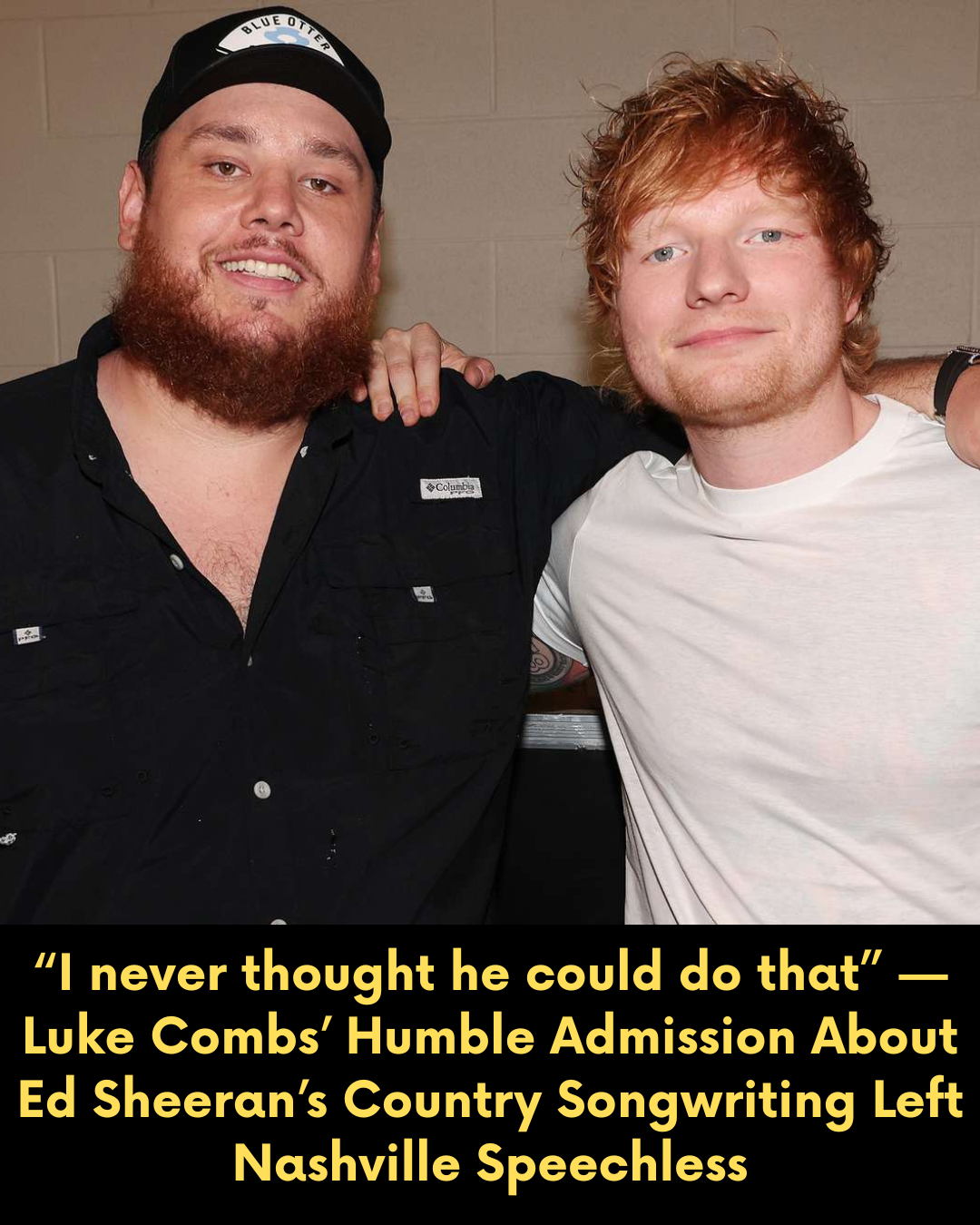 “I never thought he could do that” — Luke Combs’ Humble Admission About Ed Sheeran’s Country Songwriting Left Nashville Speechless